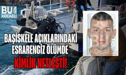 Başiskele Açıklarındaki Esrarengiz Ölümde Kimlik Netleşti!