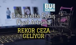 E-ticarette Fahiş Fiyat Artışına Rekor Ceza Geliyor