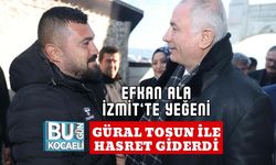 Efkan Ala İzmit’te Yeğeni Güral Tosun ile Hasret Giderdi