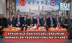 Efkan Ala’dan Kocaeli Erzurum Dernekler Federasyonu’na Ziyaret