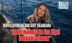 Derya Çayırgan’dan Sert Yalanlama: “Ekrem İmamoğlu ile Özel İlişki İddiaları İftiradır”