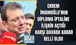 Ekrem İmamoğlu’nun Diploma İptaline İlişkin Açtığı Karşı Davada Karar Belli Oldu