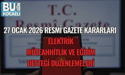 27 Ocak 2026 Resmî Gazete Kararları: Elektrik, Müteahhitlik ve Eğitim Desteği Düzenlemeleri