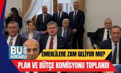 Emeklilere Zam Geliyor mu? Plan ve Bütçe Komisyonu Toplandı