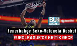 Fenerbahçe Beko–Valencia Basket : EuroLeague’de Kritik Gece