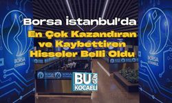 Borsa İstanbul’da En Çok Kazandıran ve Kaybettiren Hisseler Belli Oldu