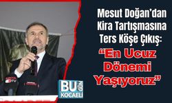 Mesut Doğan’dan Kira Tartışmasına Ters Köşe Çıkış: “En Ucuz Dönemi Yaşıyoruz”
