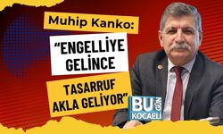 Muhip Kanko: “Engelliye Gelince Tasarruf Akla Geliyor”