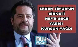 Erden Timur’un Şirketi NEF’e Gece Yarısı Kurşun Yağdı