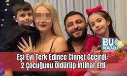Eşi Evi Terk Edince Cinnet Geçirdi: 2 Çocuğunu Öldürüp İntihar Etti