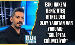 Eski Hakem Deniz Ateş Bitnel'den Olay Yaratan VAR Yorumu: "Gol İptal Edilmeliydi!"