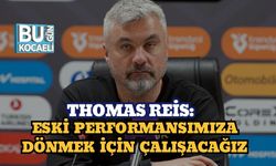 Thomas Reis: Eski Performansımıza Dönmek İçin Çalışacağız
