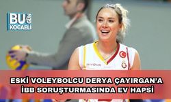 Eski Voleybolcu Derya Çayırgan’a İBB Soruşturmasında Ev Hapsi