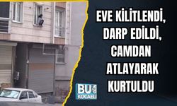 Eve Kilitlendi, Darp Edildi, Camdan Atlayarak Kurtuldu