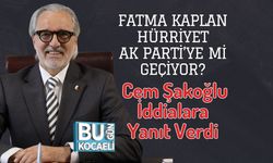 Fatma Kaplan Hürriyet AK Parti’ye Mi Geçiyor? Cem Şakoğlu İddialara Yanıt Verdi