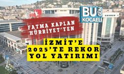 Fatma Kaplan Hürriyet’ten İzmit’e 2025’te Rekor Yol Yatırımı