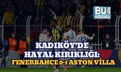 Kadıköy’de Hayal Kırıklığı: Fenerbahçe 0-1 Aston Villa