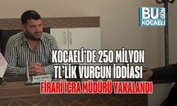 Kocaeli’de 250 Milyon TL’lik Vurgun İddiası: Firari İcra Müdürü Yakalandı