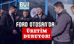 Ford Otosan'da Üretim Duruyor!