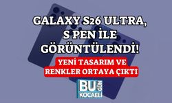 Galaxy S26 Ultra, S Pen ile Görüntülendi! Yeni Tasarım ve Renkler Ortaya Çıktı