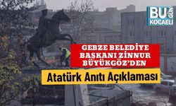 Gebze Belediye Başkanı Zinnur Büyükgöz’den Atatürk Anıtı Açıklaması