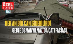 Her An Bir Can Gidebilirdi: Gebze Osmanyılmaz’da Çatı Faciası