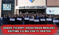 Gebze Ticaret Odası’ndan Mesleki Eğitime 2,6 Milyon TL Destek