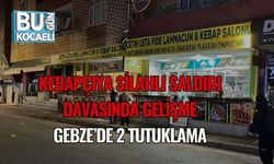Kebapçıya Silahlı Saldırı Davasında Gelişme: Gebze’de 2 Tutuklama