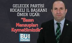 Gelecek Partisi Kocaeli İl Başkanı Ömer Uçar: “Basın Mensupları Kıymetlimizdir”