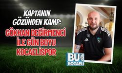 Kaptanın Gözünden Kamp: Gökhan Değirmenci ile Gün Boyu Kocaelispor