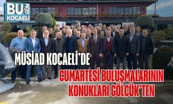 MÜSİAD Kocaeli’de Cumartesi Buluşmalarının Konukları Gölcük’ten