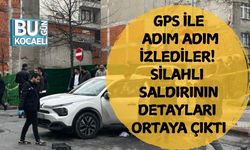 GPS ile Adım Adım İzlediler! Silahlı Saldırının Detayları Ortaya Çıktı!
