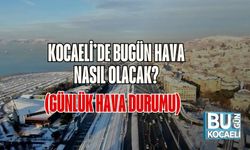 Kocaeli’de Bugün Hava Nasıl Olacak? (Günlük Hava Durumu)