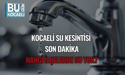 Kocaeli Su Kesintisi Son Dakika: Hangi İlçelerde Su Yok?