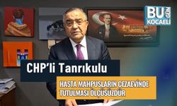 CHP’li Tanrıkulu: Hasta Mahpusların Cezaevinde Tutulması Ölçüsüzdür