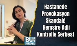 Hastanede Provokasyon Skandalı: Hemşire Adli Kontrolle Serbest
