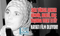 Şule Yüksel Şenler Kimdir, Nereli, Kaç Yaşında Vefat Etti? Hayatı Film Oluyor!