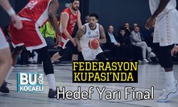 Federasyon Kupası’nda Hedef Yarı Final