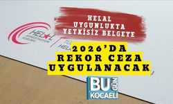 Helal Uygunlukta Yetkisiz Belgeye 2026’da Rekor Ceza Uygulanacak
