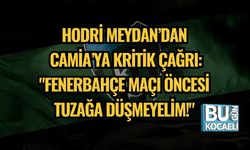 Hodri Meydan’dan Camia’ya Kritik Çağrı: "Fenerbahçe Maçı Öncesi Tuzağa Düşmeyelim!"