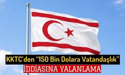 KKTC’den “150 Bin Dolara Vatandaşlık” İddiasına Yalanlama