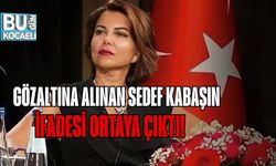 Gözaltına Alınan Sedef Kabaşın İfadesi Ortaya Çıktı!