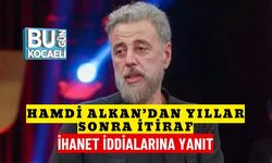 Hamdi Alkan’dan Yıllar Sonra İtiraf: İhanet İddialarına Yanıt