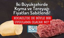 İki Büyükşehirde Kıyma ve Tereyağı Fiyatları Sabitlendi! Kocaeli'de de Böyle Bir Uygulama Olacak Mı?