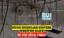 Evde Kurulan Sistem Deşifre Oldu: İki Kişi Gözaltında!