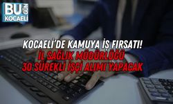 Kocaeli’de Kamuya İş Fırsatı: İl Sağlık Müdürlüğü 30 Sürekli İşçi Alımı Yapacak