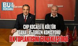 CHP Kocaeli İl Kültür, Sanat ve Turizm Komisyonu İlk Toplantısını Gerçekleştirdi
