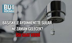 Başiskele Aydınkent’te Sular Ne Zaman Gelecek? İSU Saat Verdi