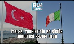 İtalya, Türkiye'nin En Büyük Dördüncü Pazarı Oldu