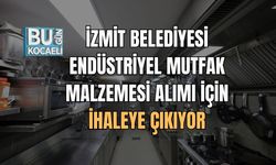 İzmit Belediyesi Endüstriyel Mutfak Malzemesi Alımı İçin İhaleye Çıkıyor